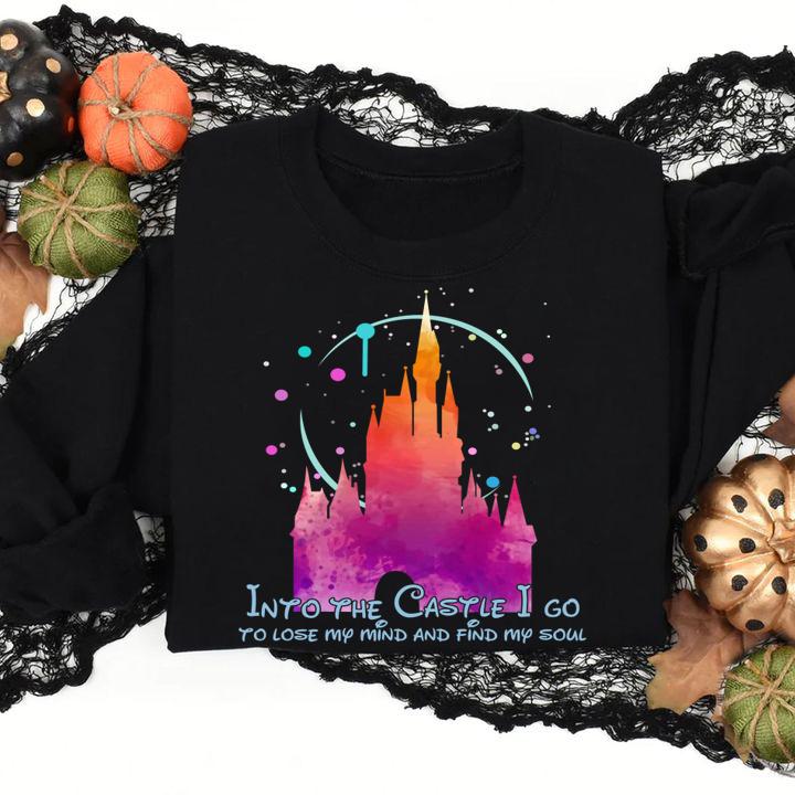 Disney Into the Castle I go to lose my mind and find my soul t-shirt sweatshirt