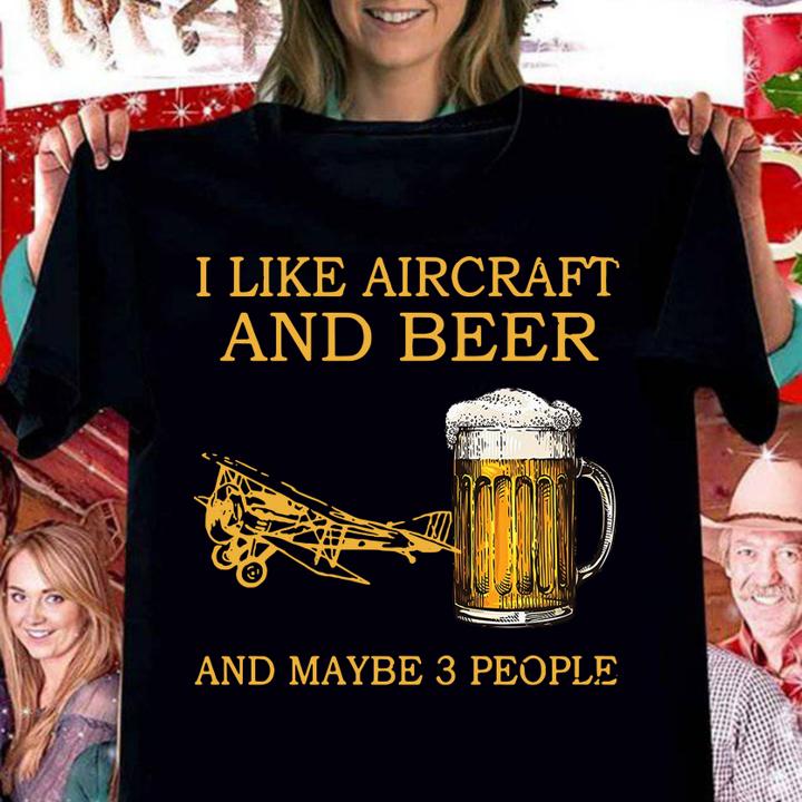 I Like Aircraft And Beer And Maybe 3 People t-shirt woman shirt