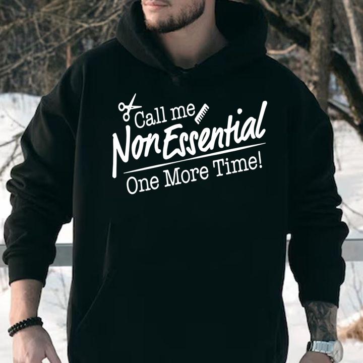 Call Me Non Essential One More Time t-shirt hoodie
