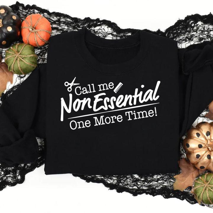 Call Me Non Essential One More Time t-shirt sweatshirt