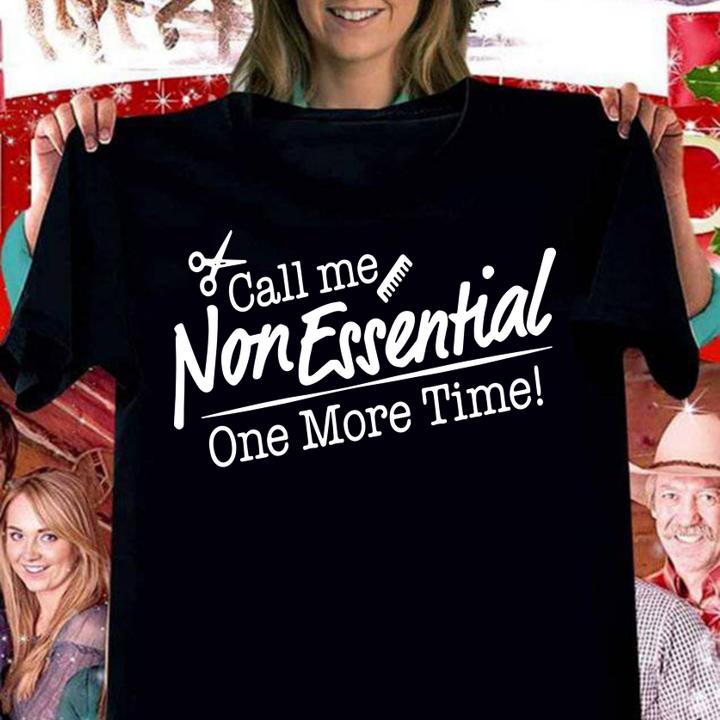 Call Me Non Essential One More Time t-shirt woman shirt
