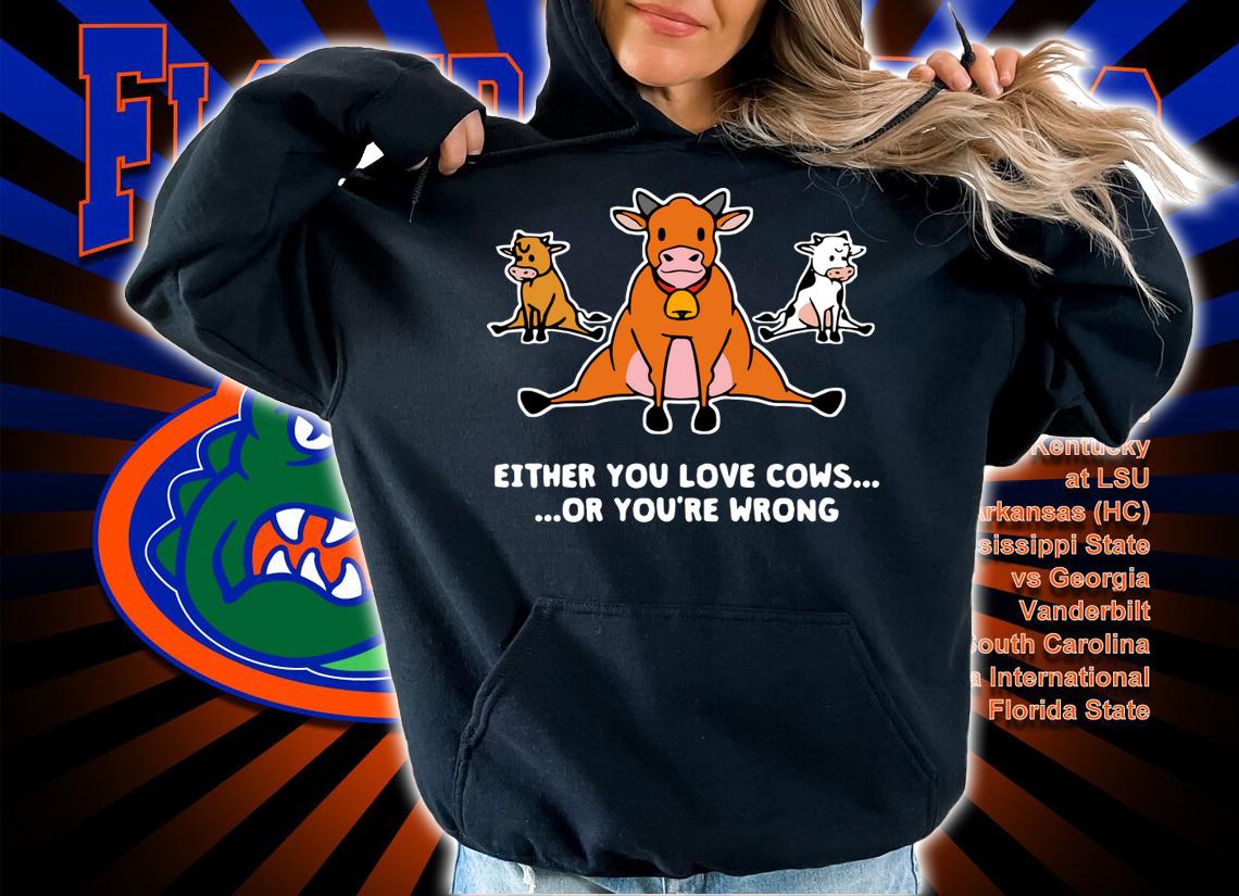 Top Either You Love Cows Or You’re Wrong t-shirt hoodie