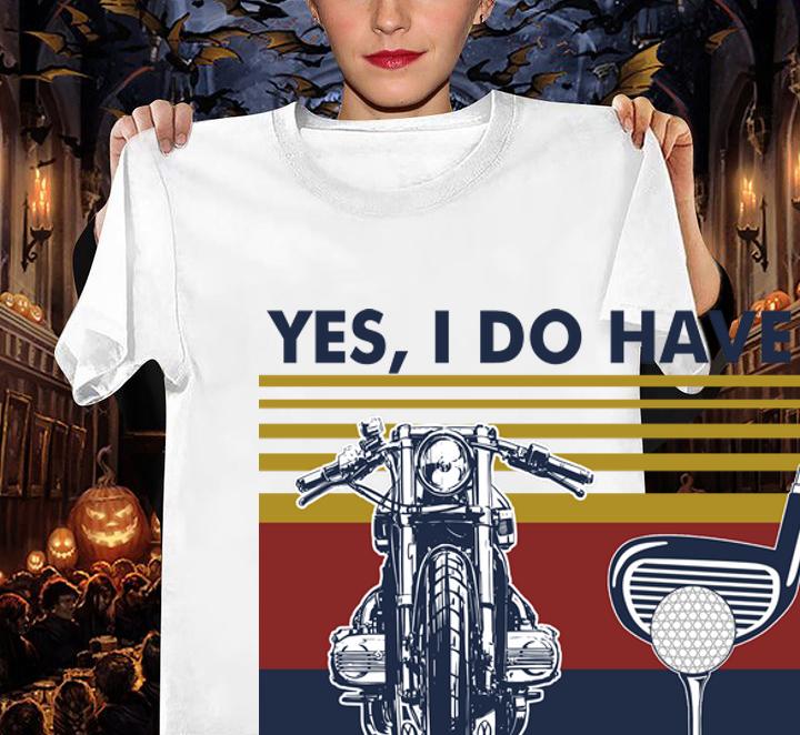 Yes I Do Have A Retirement Plan Golf And Motorcycles Vintage t-shirt woman shirt