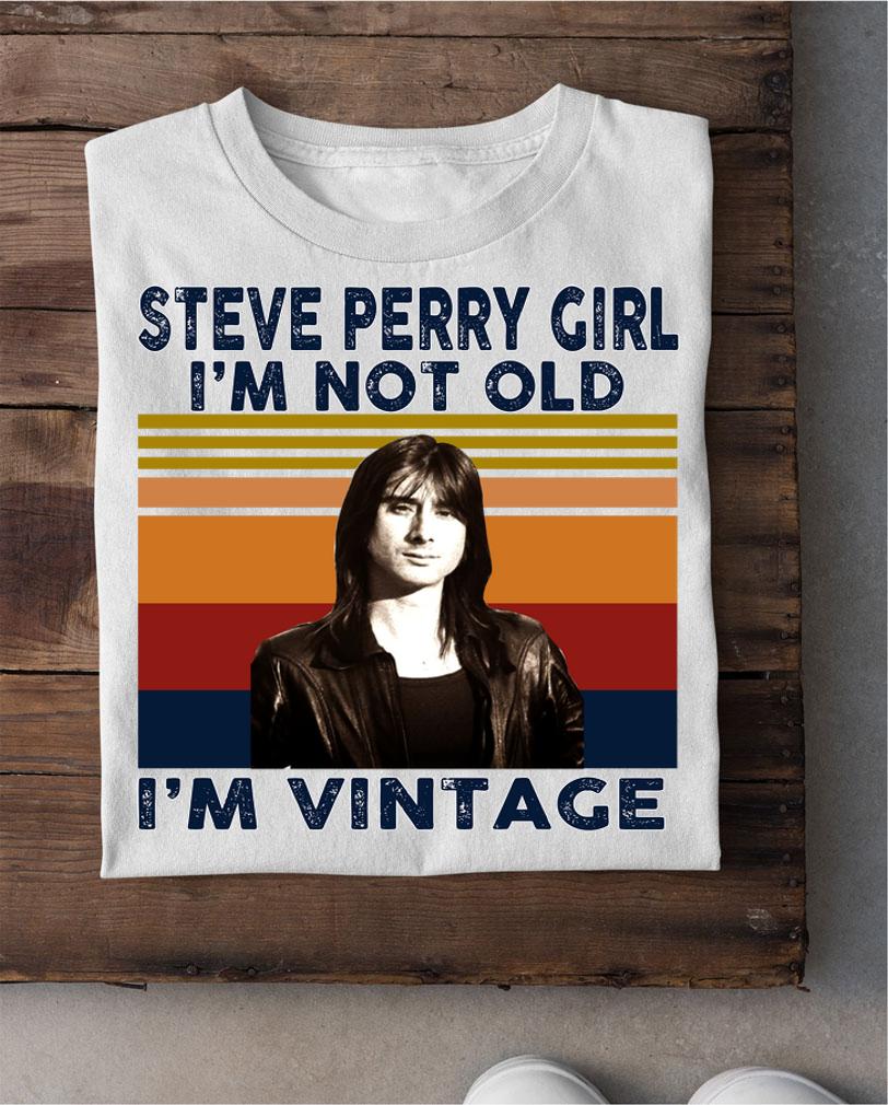 Steve Perry singer-songwriter girl i’m not old i’m vintage t-shirt shirt