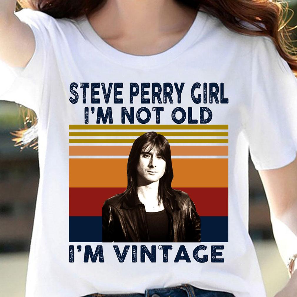 Steve Perry singer-songwriter girl i’m not old i’m vintage t-shirt woman shirt