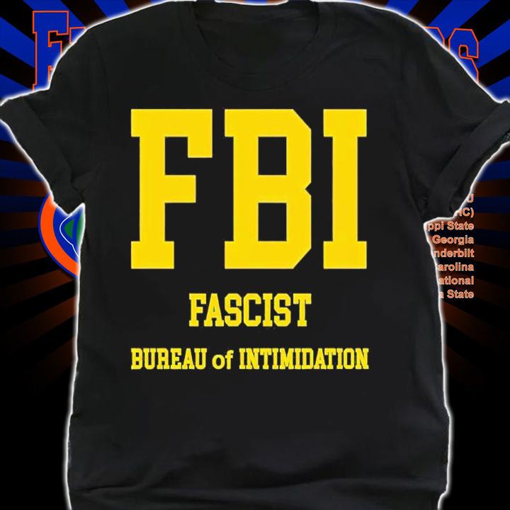 FBI Fascist Bureau Of Intimidation shirt t-shirt shirt