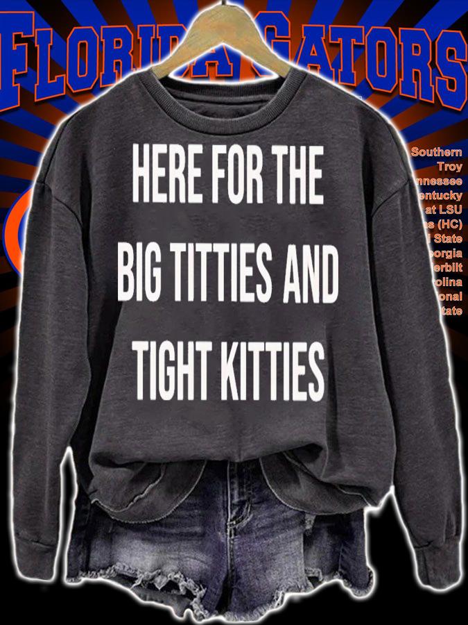 Here for the big titties and tight kitties shirt t-shirt sweatshirt