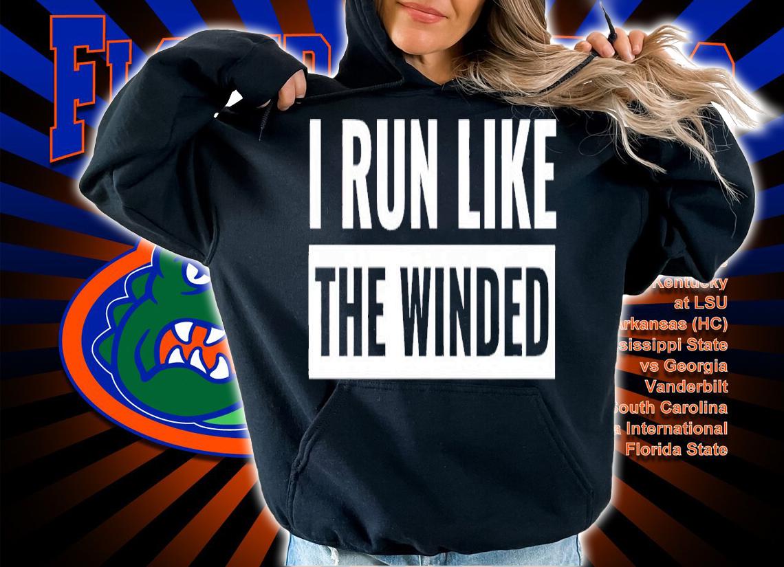 I run like the winded shirt t-shirt hoodie