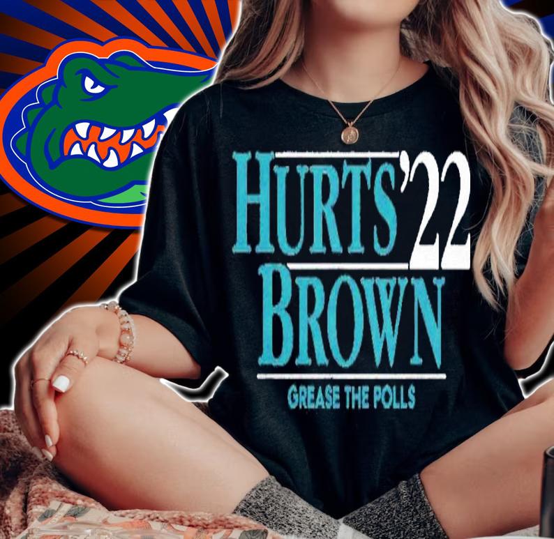 Hurts Brown '22 Grease The Polls Shirt t-shirt woman shirt