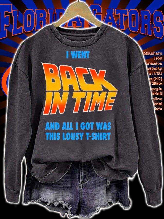 I went back in time and all I got was this lousy T-shirt t-shirt sweatshirt