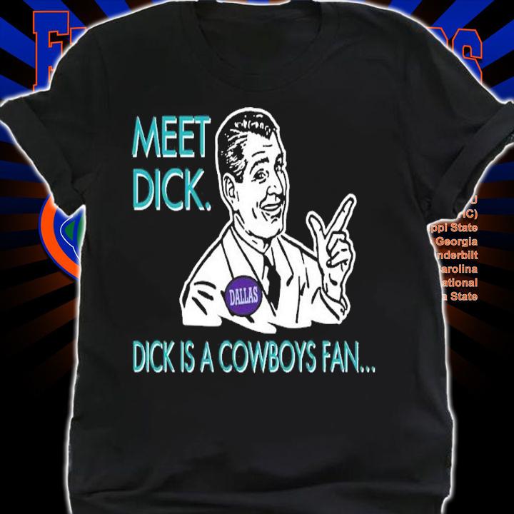 Meet Dick Dick Is Cowboys Fan Don't Be A Dick Shirt t-shirt shirt