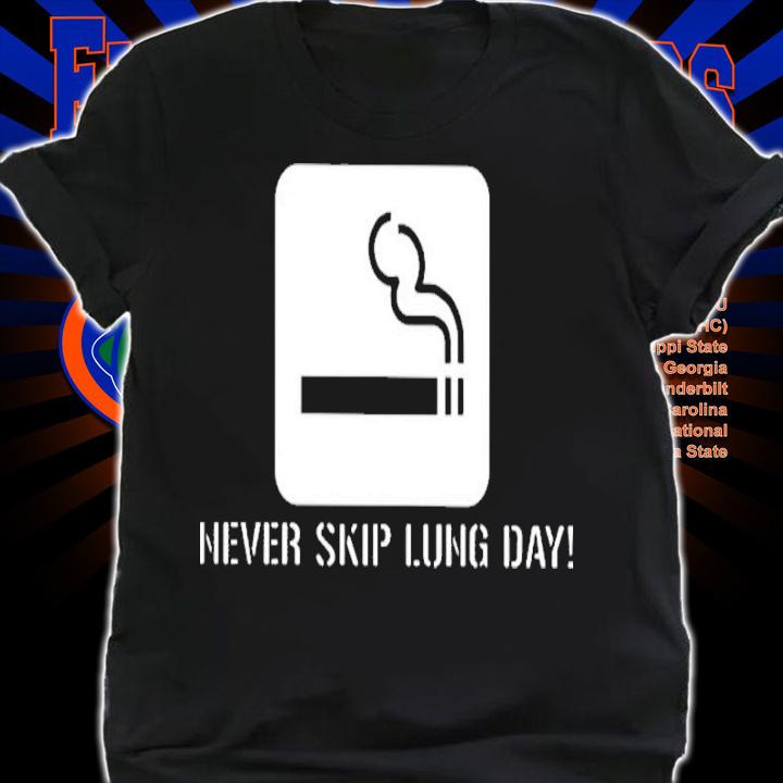 Never Skip Lung Day Shirt t-shirt