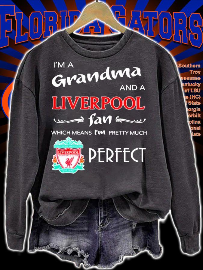 I'm a grandma and a Liverpool fan which means I'm pretty much perfect shirt sweatshirt