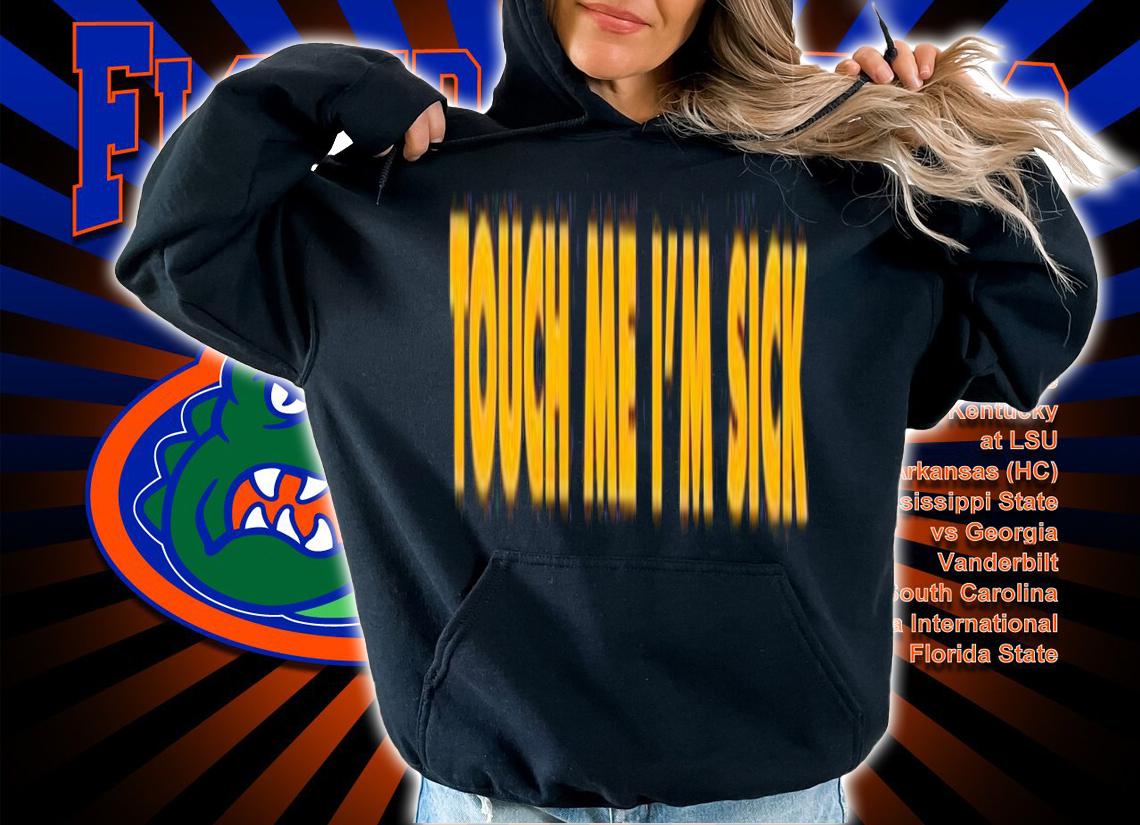 Touch me I'm sick shirt hoodie