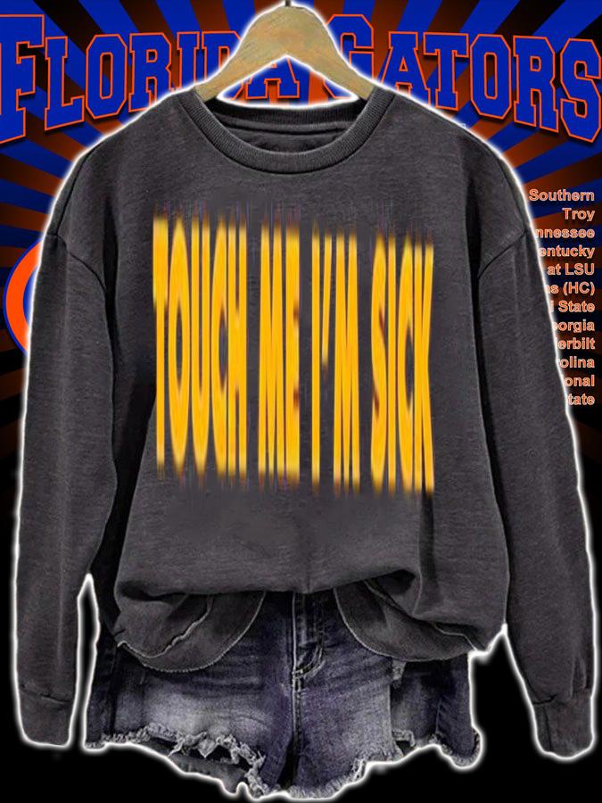 Touch me I'm sick shirt sweatshirt