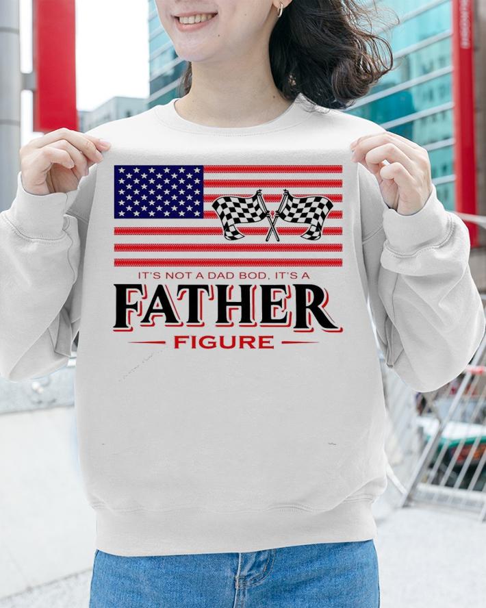 American flag It's not a dad bod it's a father figure shirt sweatshirt