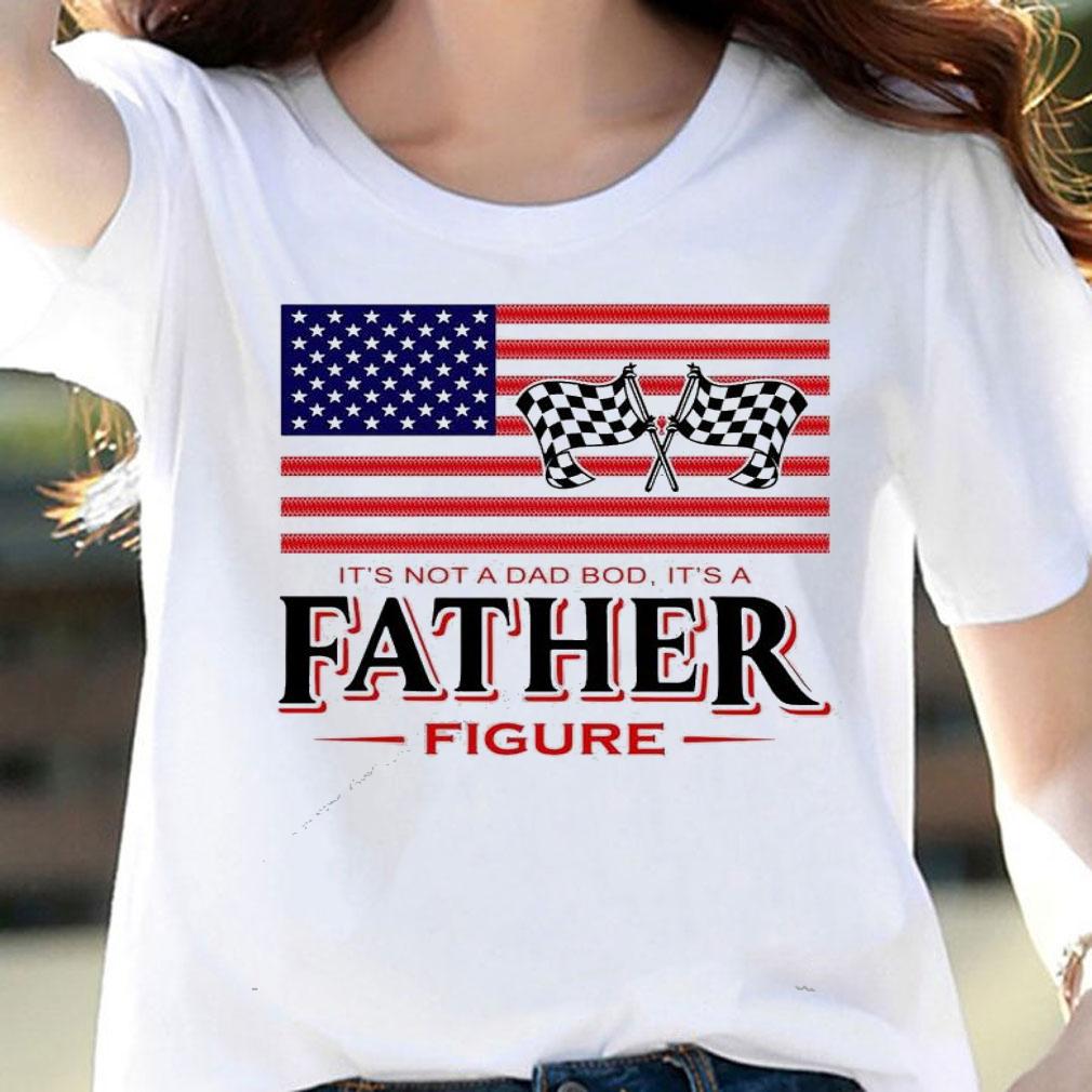 American flag It's not a dad bod it's a father figure shirt woman shirt