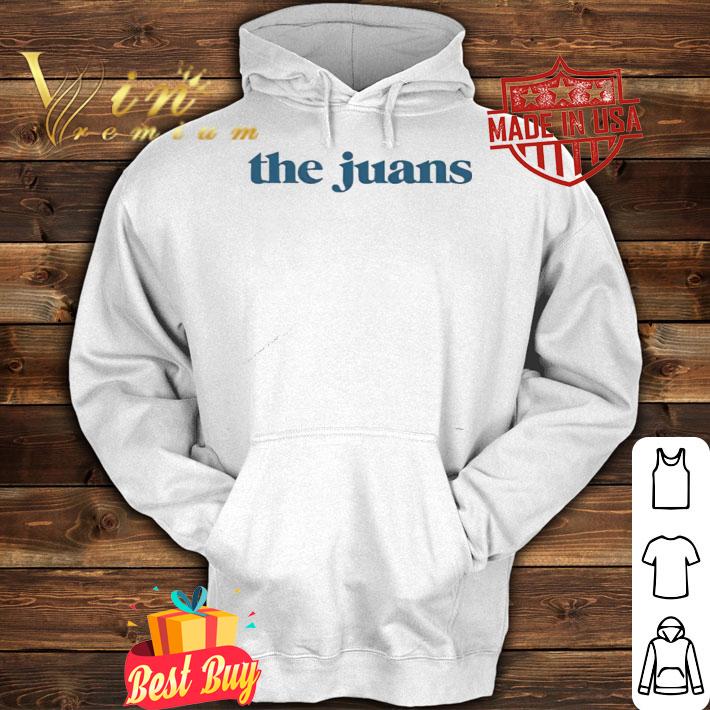 The Juans T-shirt, hoodie, sweater hoodie