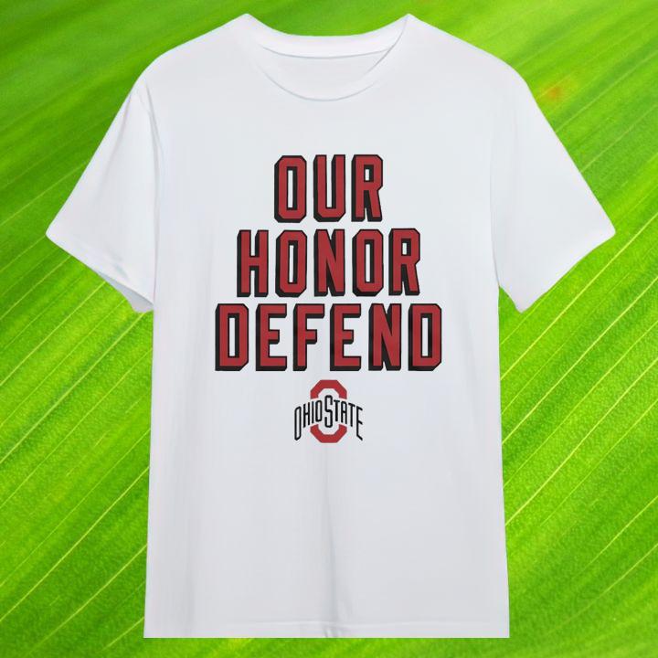 Hot Our Honor Defend Ohio State Buckeyes Football T-Shirt