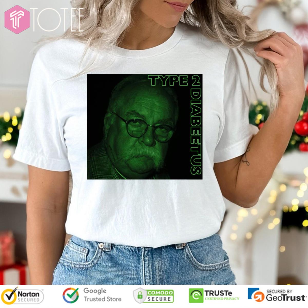 Wilford Brimley Type 2 Diabeetus Shirt