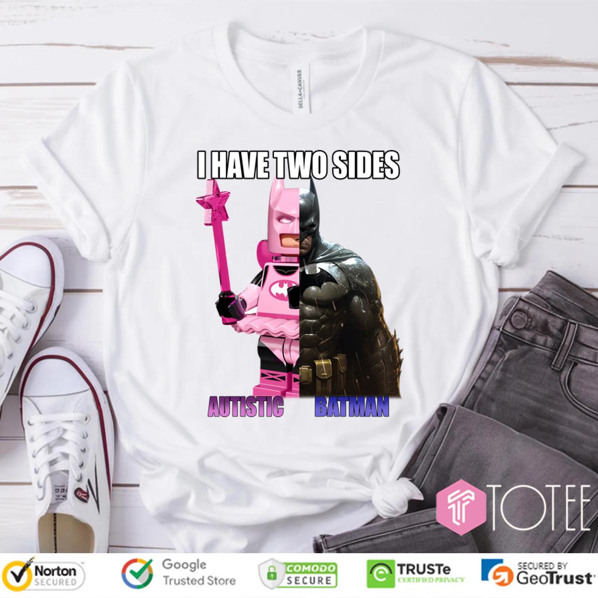 I Have Two Sides Autistic Batman Shirt
