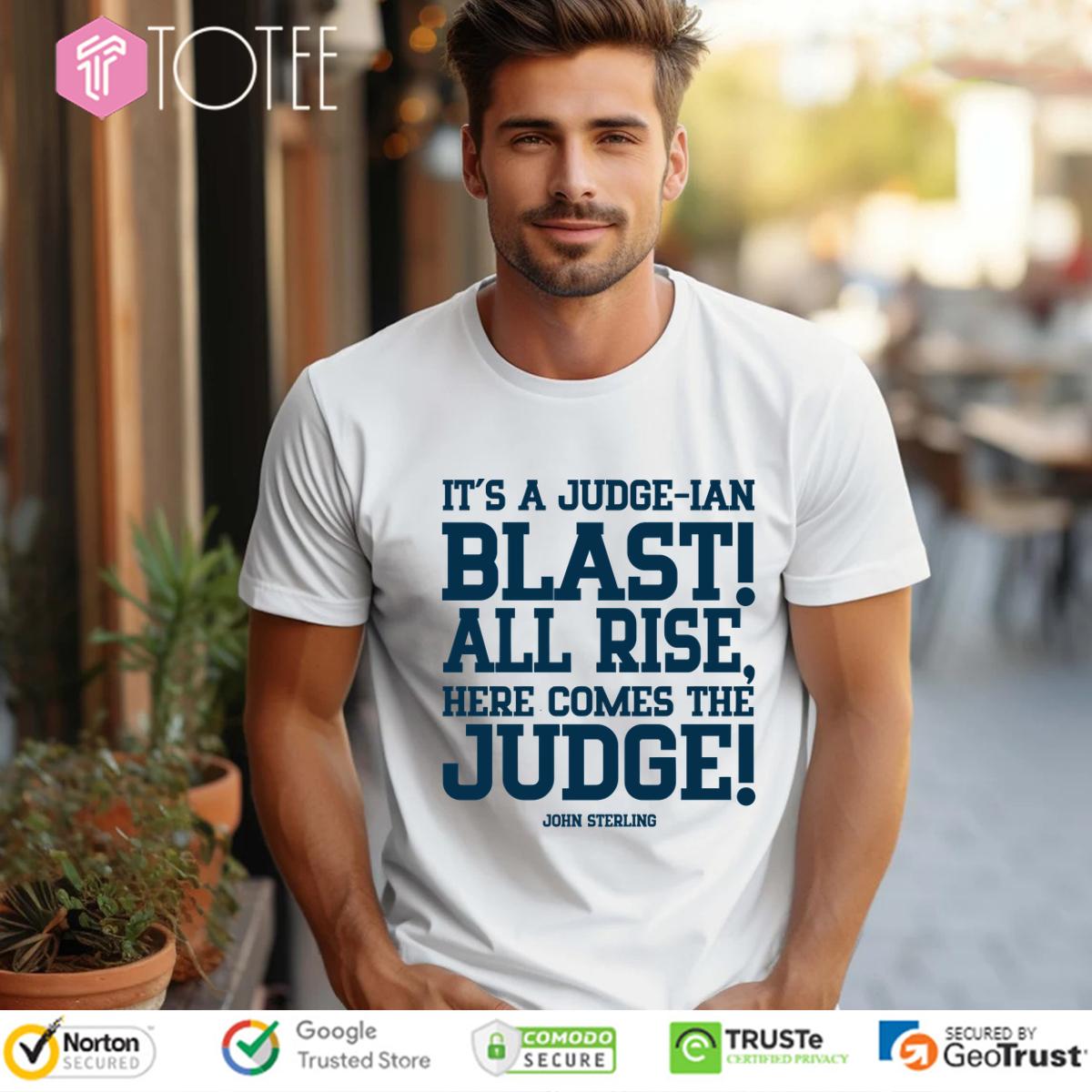 New York Yankees John Sterling Its A Judge Ian Blast All Rise Here Comes The Judge Shirt
