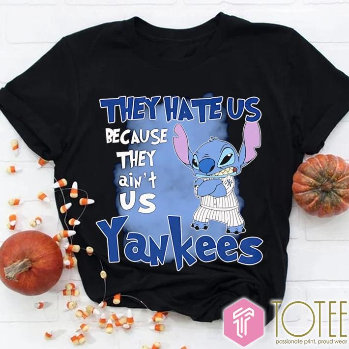 Disney Stitch They Hate Us Because They Aint Us New York Yankees T-shirt