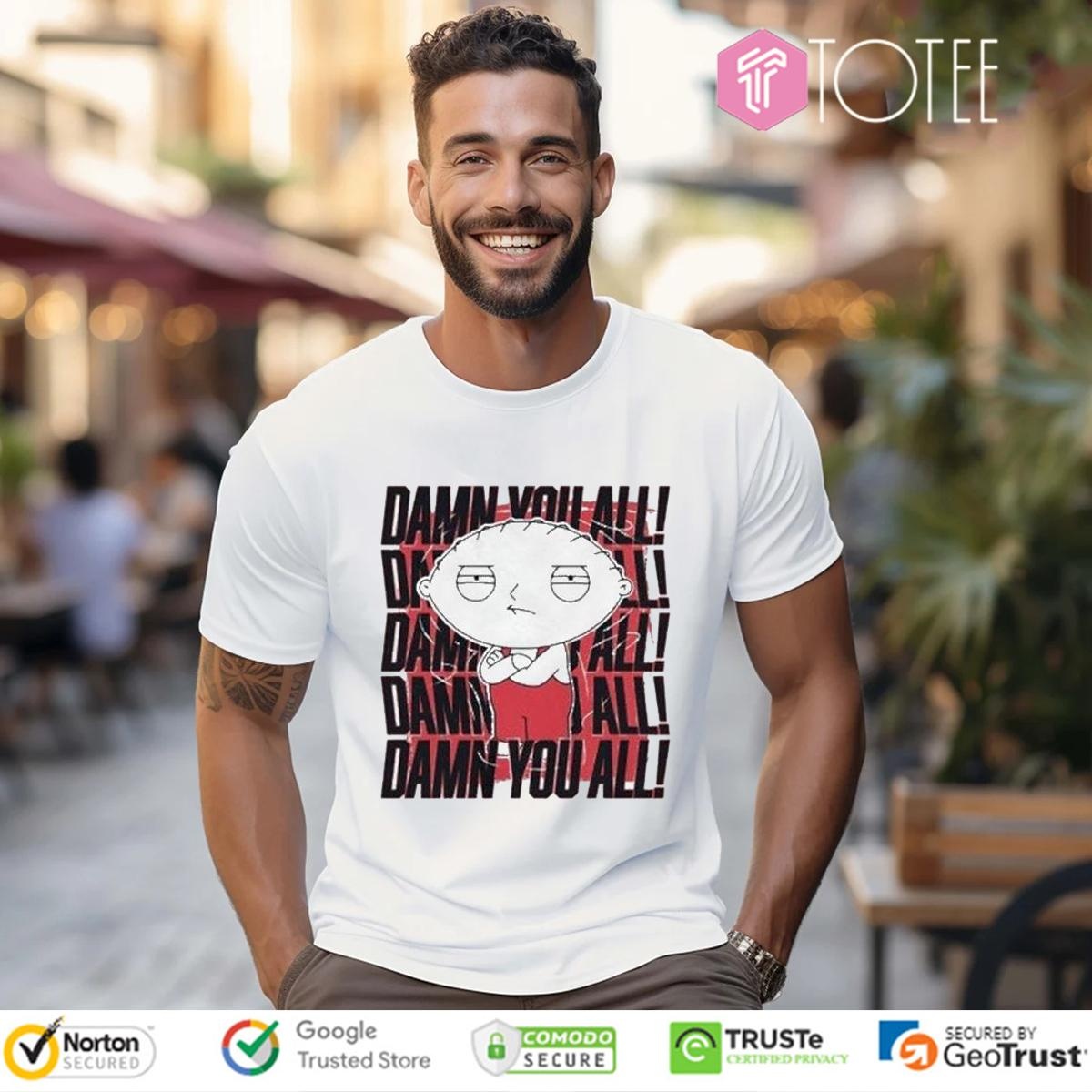 Stewie Griffin Family Guy Damn You All Repeat T-shirt