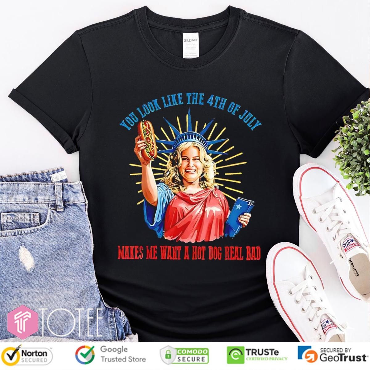 Jennifer Coolidge You Look Like The 4Th Of July Makes Me Want A Hot Dog Real Bad T-shirt