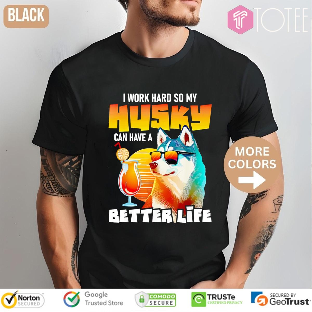 I Work Hard So My Husky Can Have A Better Life Vintage T-shirt