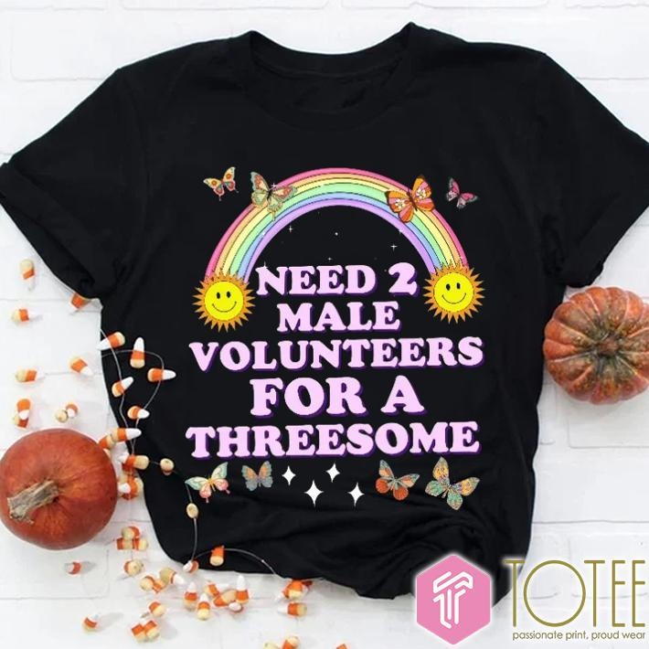 Need 2 Male Volunteers For A Threesome Butterfly Rainbow T-shirt