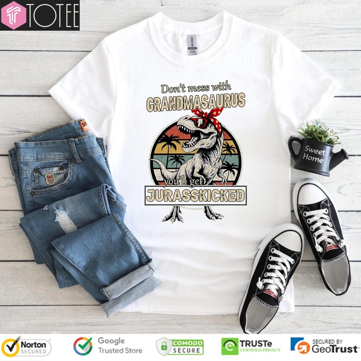 T-Rex Dont Mess With Grandmasaurus Youll Get Jurasskicked Vintage T-shirt