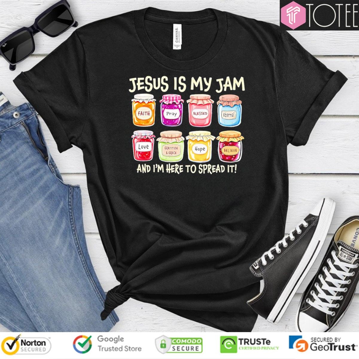 Jesus Is My Jam And Im Here To Spread It Faith Pray Blessed Love Hope T-shirt