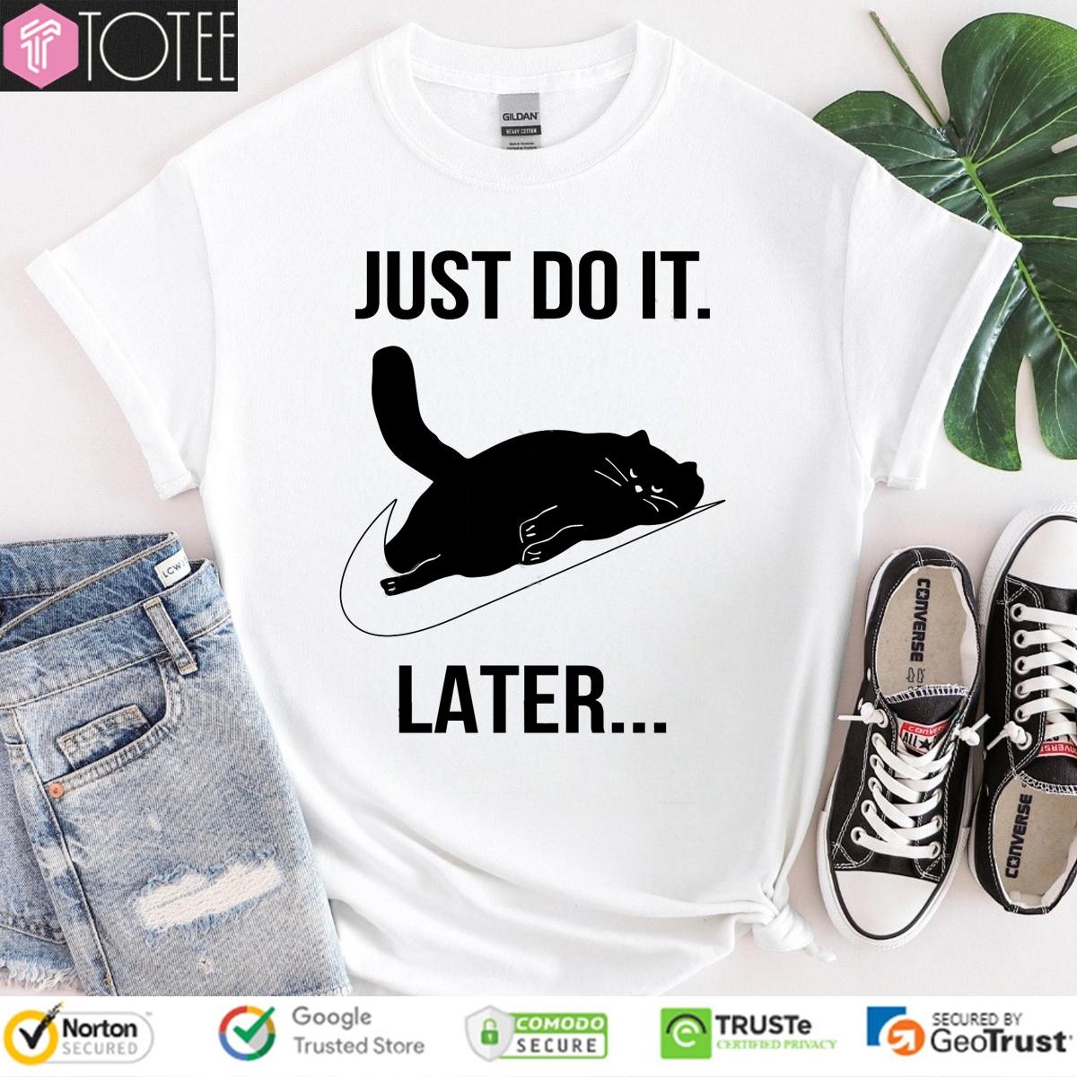 Black Cat Nike Just Do It Later T-shirt